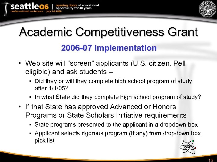 Academic Competitiveness Grant 2006 -07 Implementation • Web site will “screen” applicants (U. S.