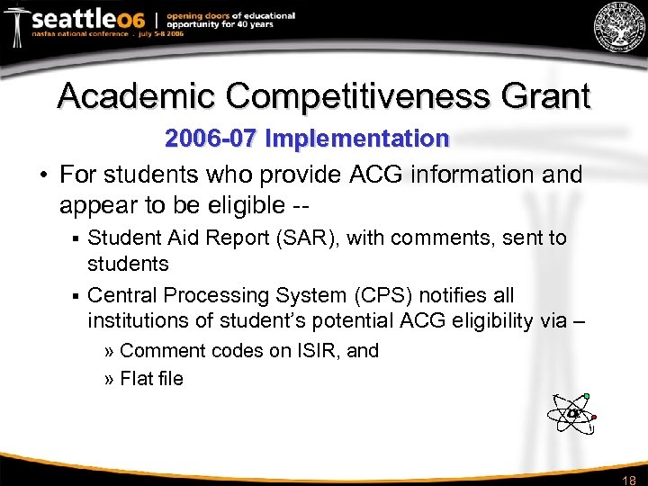 Academic Competitiveness Grant 2006 -07 Implementation • For students who provide ACG information and
