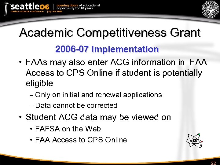Academic Competitiveness Grant 2006 -07 Implementation • FAAs may also enter ACG information in