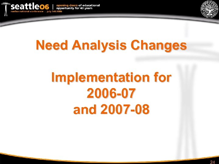 Need Analysis Changes Implementation for 2006 -07 and 2007 -08 24 