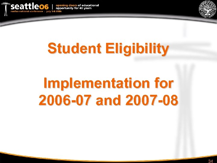 Student Eligibility Implementation for 2006 -07 and 2007 -08 34 