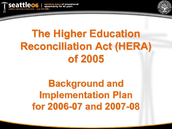 The Higher Education Reconciliation Act (HERA) of 2005 Background and Implementation Plan for 2006
