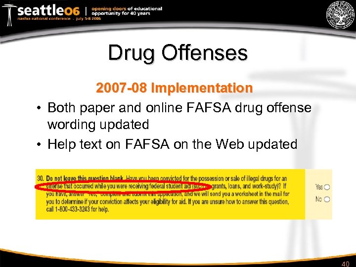 Drug Offenses 2007 -08 Implementation • Both paper and online FAFSA drug offense wording