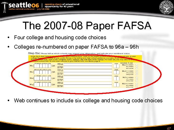 The 2007 -08 Paper FAFSA • Four college and housing code choices • Colleges