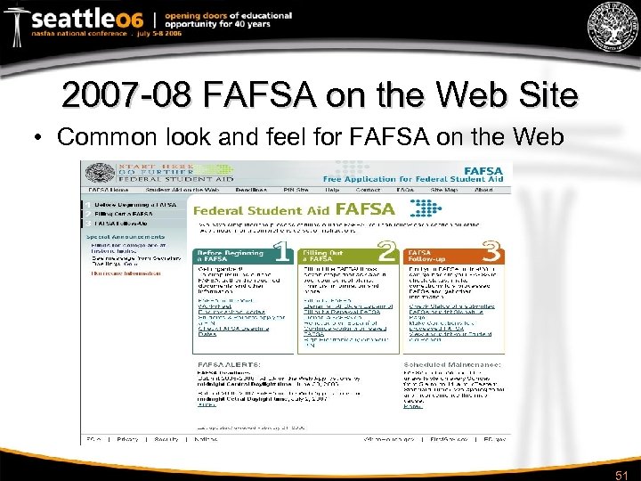 2007 -08 FAFSA on the Web Site • Common look and feel for FAFSA