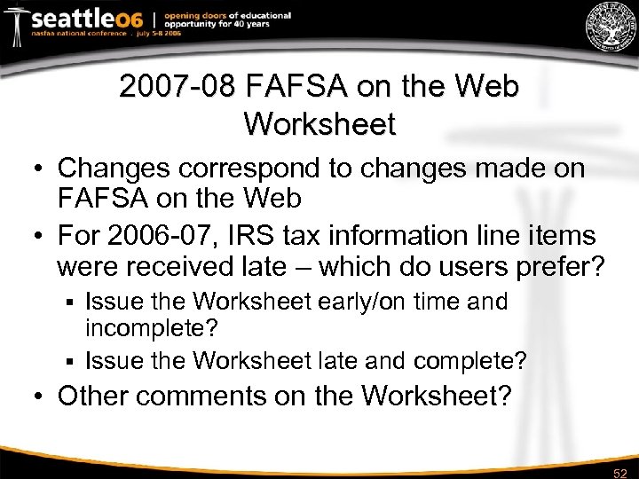 2007 -08 FAFSA on the Web Worksheet • Changes correspond to changes made on
