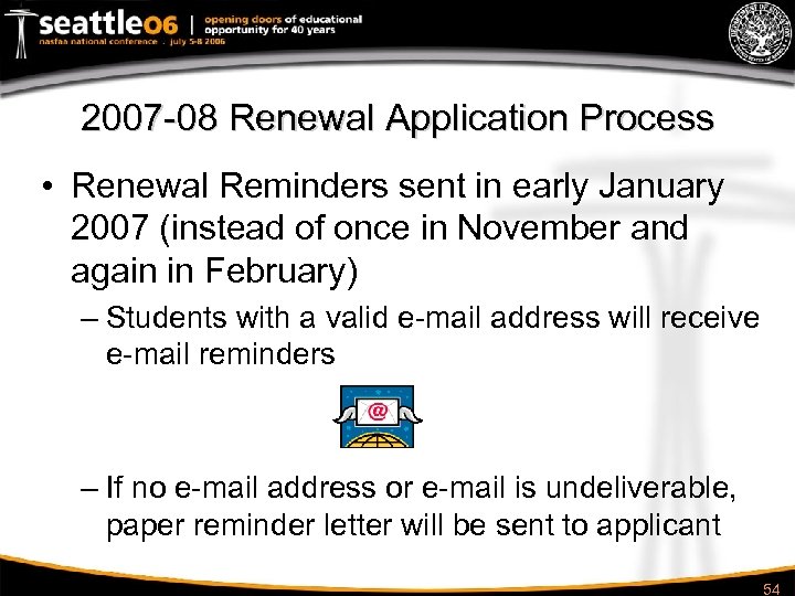 2007 -08 Renewal Application Process • Renewal Reminders sent in early January 2007 (instead