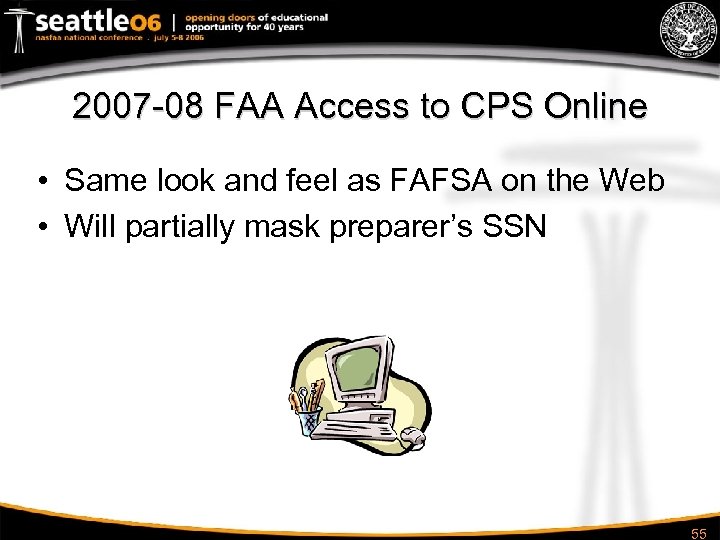 2007 -08 FAA Access to CPS Online • Same look and feel as FAFSA
