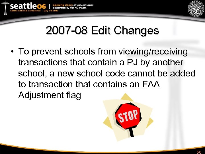 2007 -08 Edit Changes • To prevent schools from viewing/receiving transactions that contain a