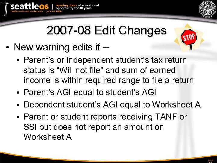 2007 -08 Edit Changes • New warning edits if -Parent’s or independent student’s tax