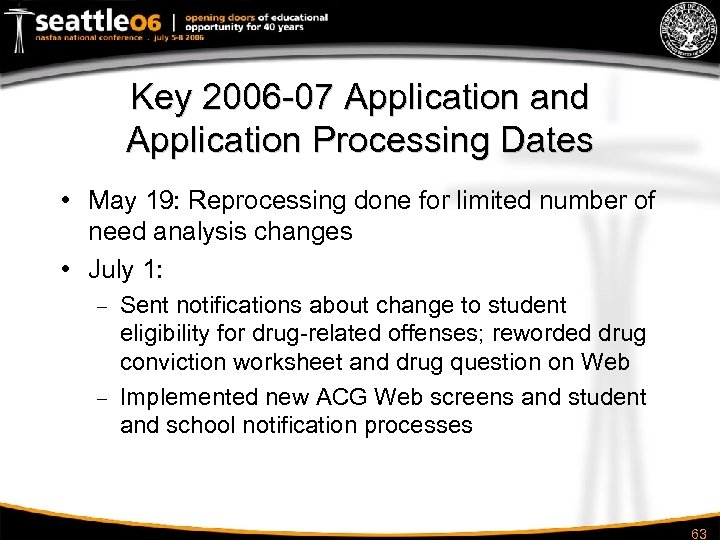 Key 2006 -07 Application and Application Processing Dates • May 19: Reprocessing done for