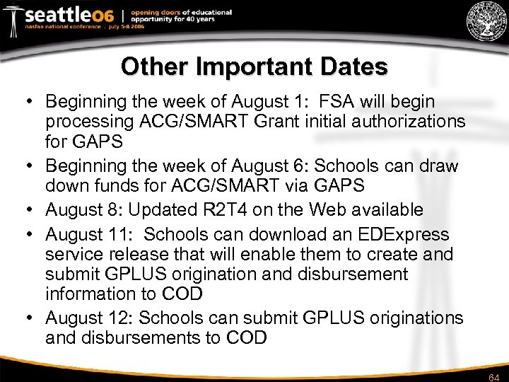 Other Important Dates • Beginning the week of August 1: FSA will begin processing