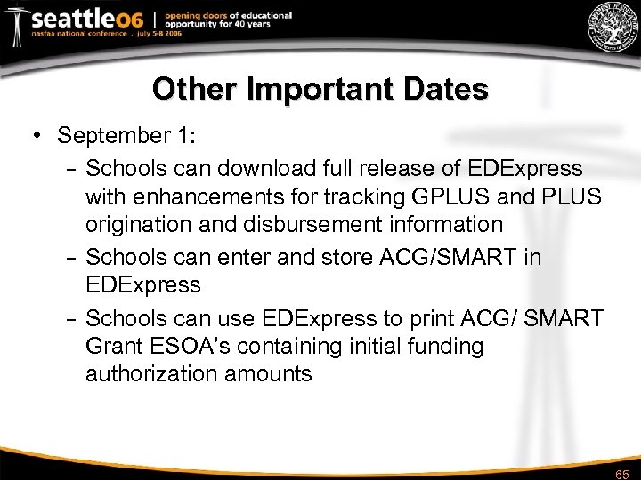 Other Important Dates • September 1: – Schools can download full release of EDExpress