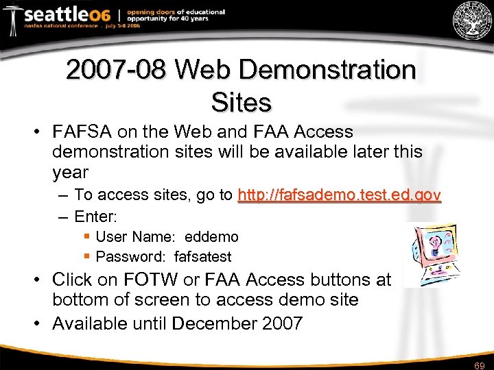 2007 -08 Web Demonstration Sites • FAFSA on the Web and FAA Access demonstration