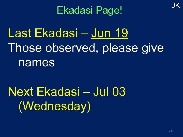 Ekadasi Page! JK Last Ekadasi – Jun 19 Those observed, please give names Next