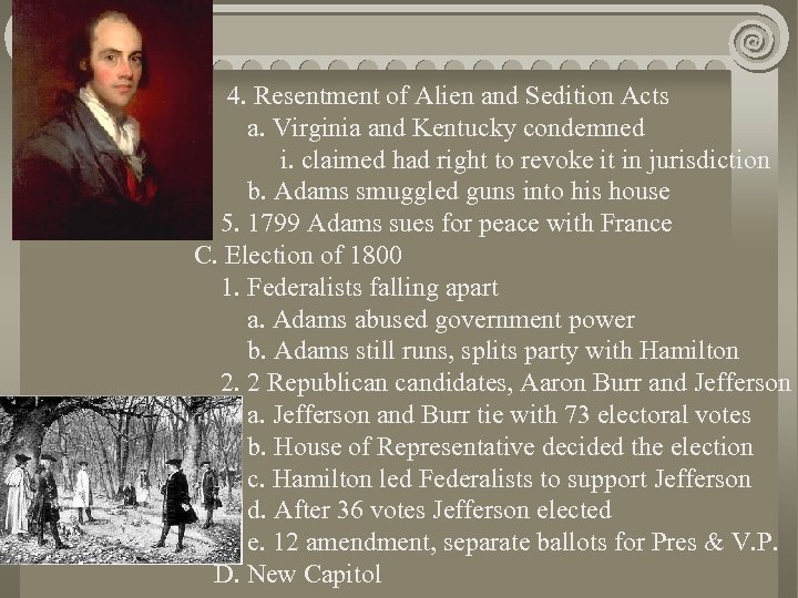 4. Resentment of Alien and Sedition Acts a. Virginia and Kentucky condemned i. claimed