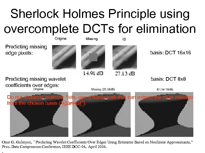 Sherlock Holmes Principle using overcomplete DCTs for elimination Predicting missing edge pixels: Predicting missing