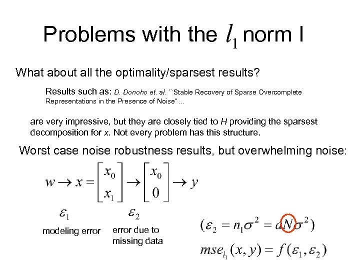 Problems with the norm I What about all the optimality/sparsest results? Results such as: