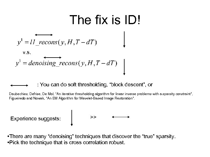 The fix is ID! v. s. : You can do soft thresholding, “block descent”,