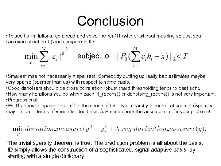 Conclusion • To see its limitations, go ahead and solve the real l 1