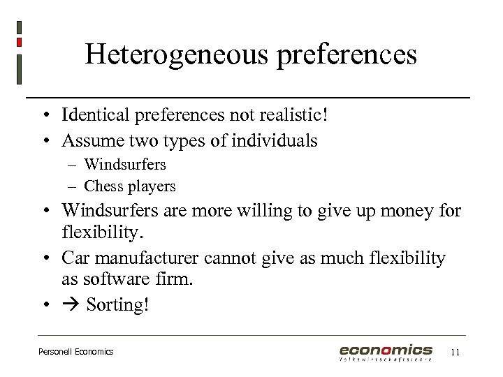 Heterogeneous preferences • Identical preferences not realistic! • Assume two types of individuals –
