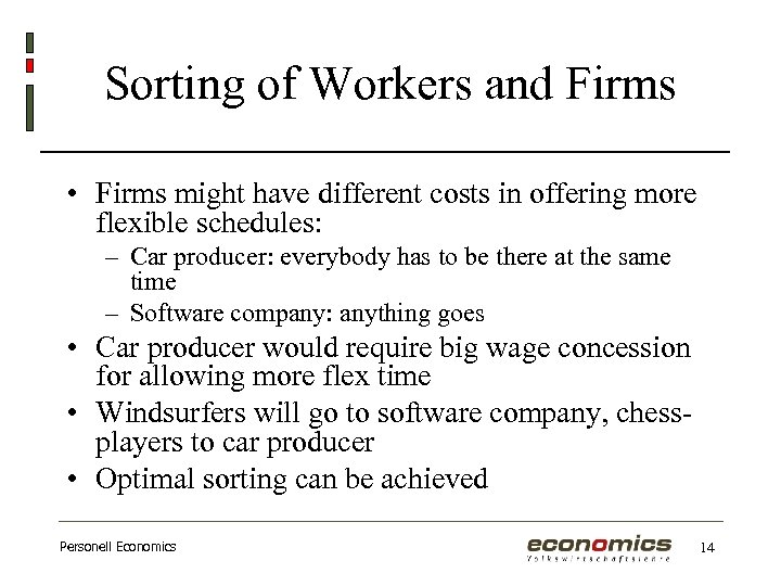 Sorting of Workers and Firms • Firms might have different costs in offering more