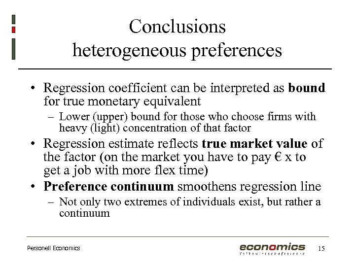 Conclusions heterogeneous preferences • Regression coefficient can be interpreted as bound for true monetary