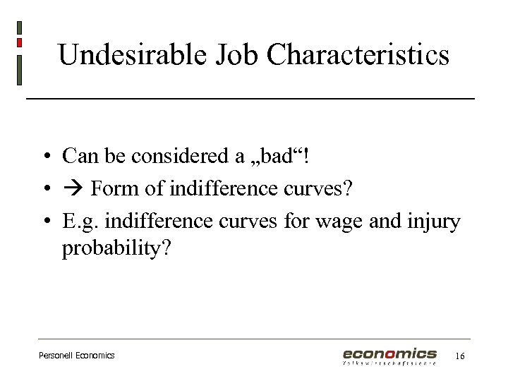 Undesirable Job Characteristics • Can be considered a „bad“! • Form of indifference curves?