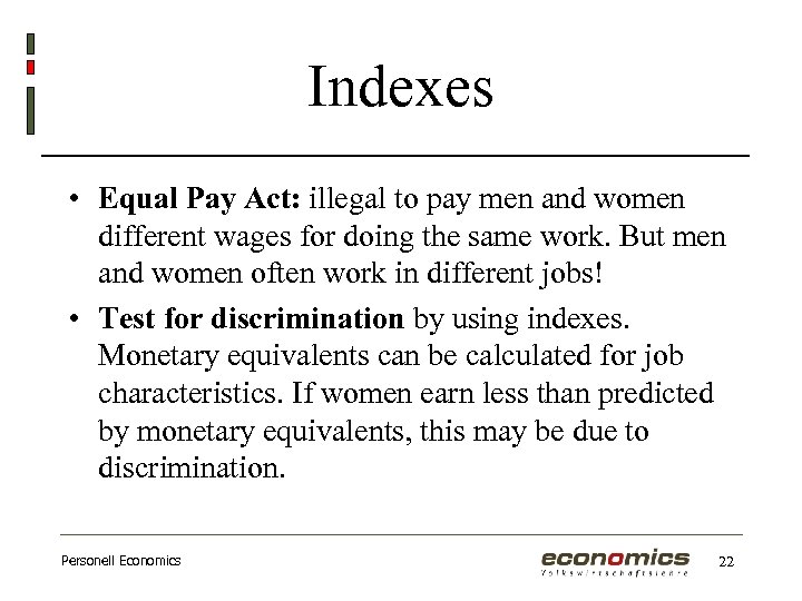 Indexes • Equal Pay Act: illegal to pay men and women different wages for