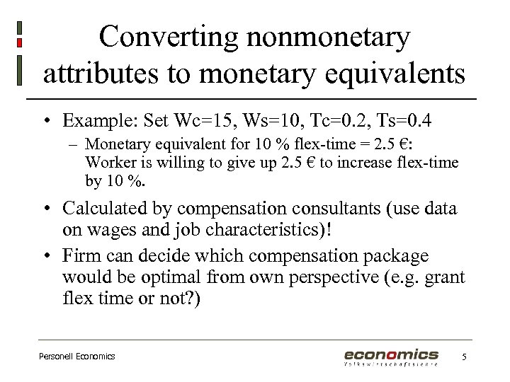 Converting nonmonetary attributes to monetary equivalents • Example: Set Wc=15, Ws=10, Tc=0. 2, Ts=0.
