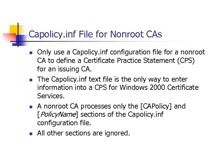 Capolicy. inf File for Nonroot CAs n n Only use a Capolicy. inf configuration