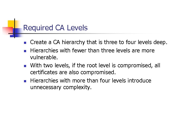 Required CA Levels n n Create a CA hierarchy that is three to four