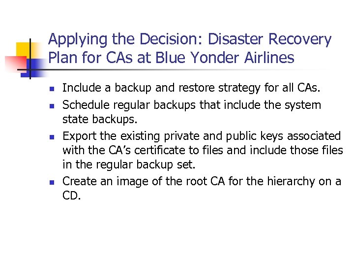 Applying the Decision: Disaster Recovery Plan for CAs at Blue Yonder Airlines n n
