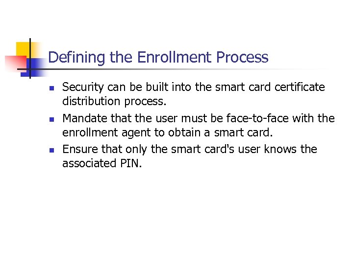 Defining the Enrollment Process n n n Security can be built into the smart