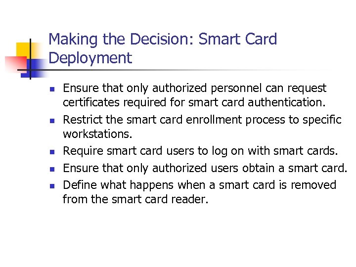 Making the Decision: Smart Card Deployment n n n Ensure that only authorized personnel