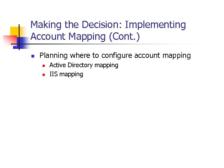 Making the Decision: Implementing Account Mapping (Cont. ) n Planning where to configure account