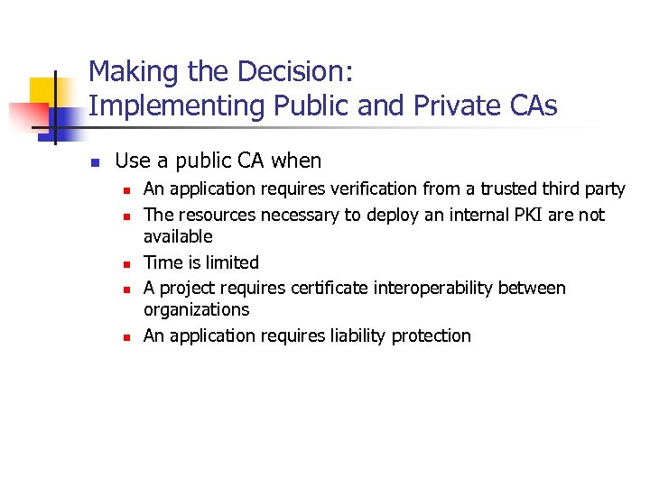Making the Decision: Implementing Public and Private CAs n Use a public CA when