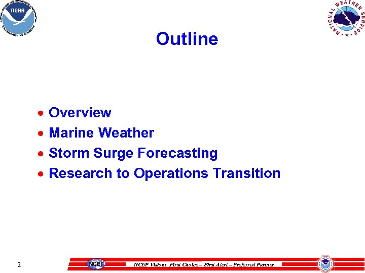 Outline · · 2 Overview Marine Weather Storm Surge Forecasting Research to Operations Transition