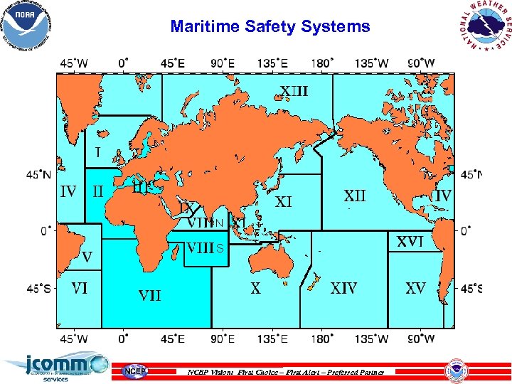 Maritime Safety Systems 8 NCEP Vision: First Choice – First Alert – Preferred Partner