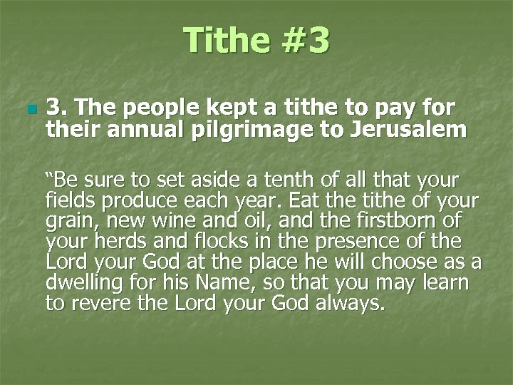 Tithe #3 n 3. The people kept a tithe to pay for their annual