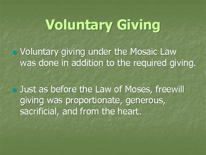 Voluntary Giving n n Voluntary giving under the Mosaic Law was done in addition
