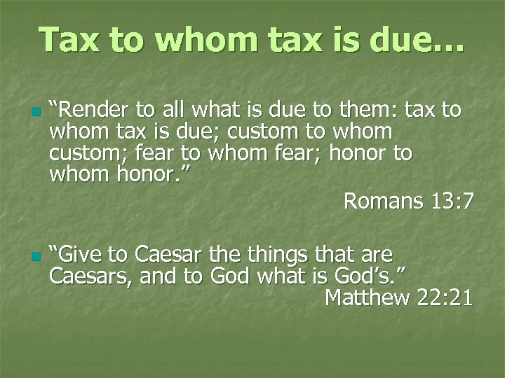 Tax to whom tax is due… n n “Render to all what is due