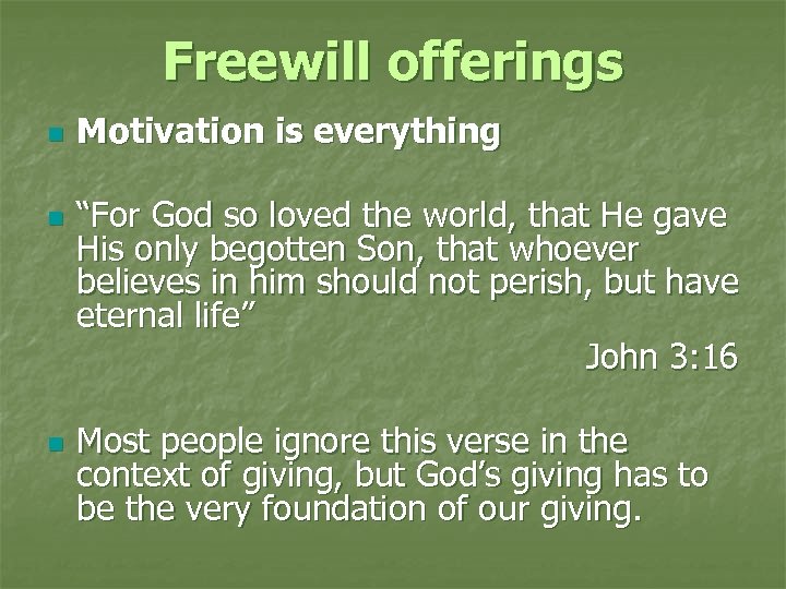 Freewill offerings n n n Motivation is everything “For God so loved the world,