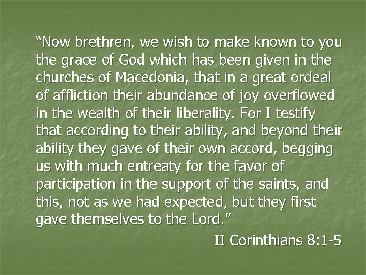 “Now brethren, we wish to make known to you the grace of God which