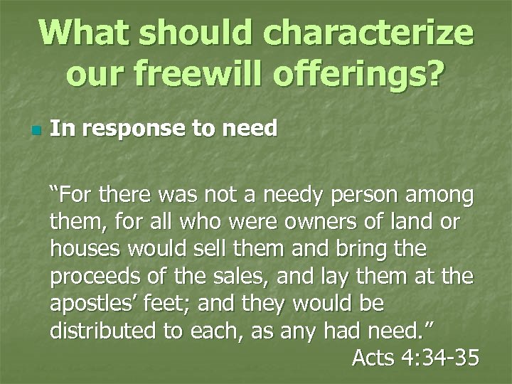 What should characterize our freewill offerings? n In response to need “For there was