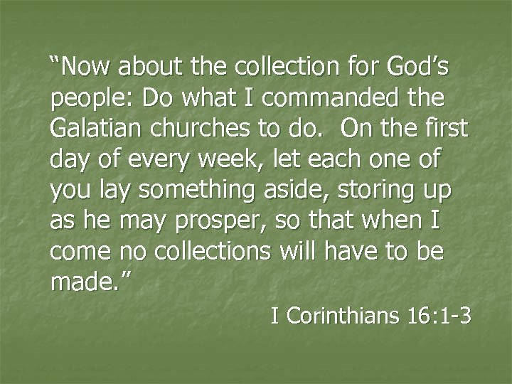 “Now about the collection for God’s people: Do what I commanded the Galatian churches