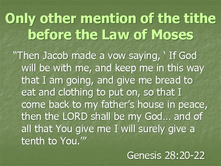 Only other mention of the tithe before the Law of Moses “Then Jacob made