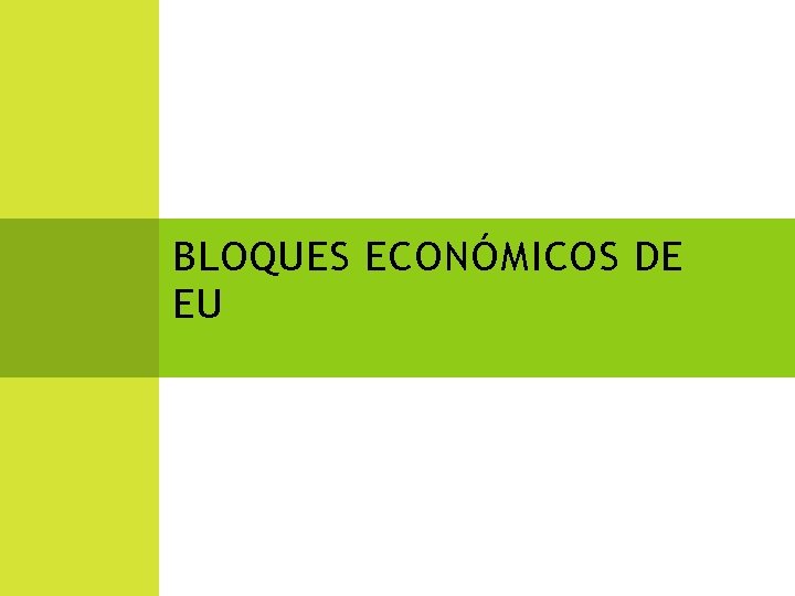 BLOQUES ECONÓMICOS DE EU 