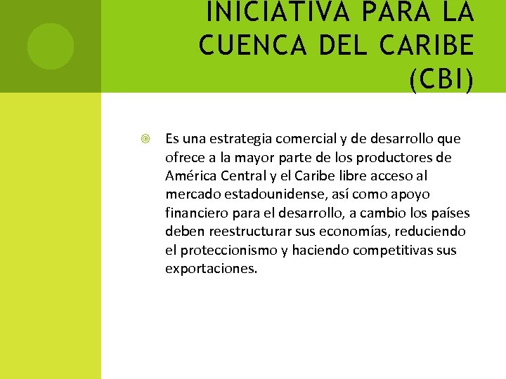 INICIATIVA PARA LA CUENCA DEL CARIBE (CBI) Es una estrategia comercial y de desarrollo