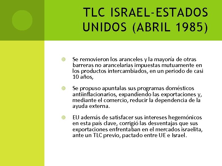 TLC ISRAEL-ESTADOS UNIDOS (ABRIL 1985) Se removieron los aranceles y la mayoría de otras